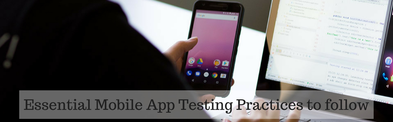 Essential Mobile App Testing Practices to follow