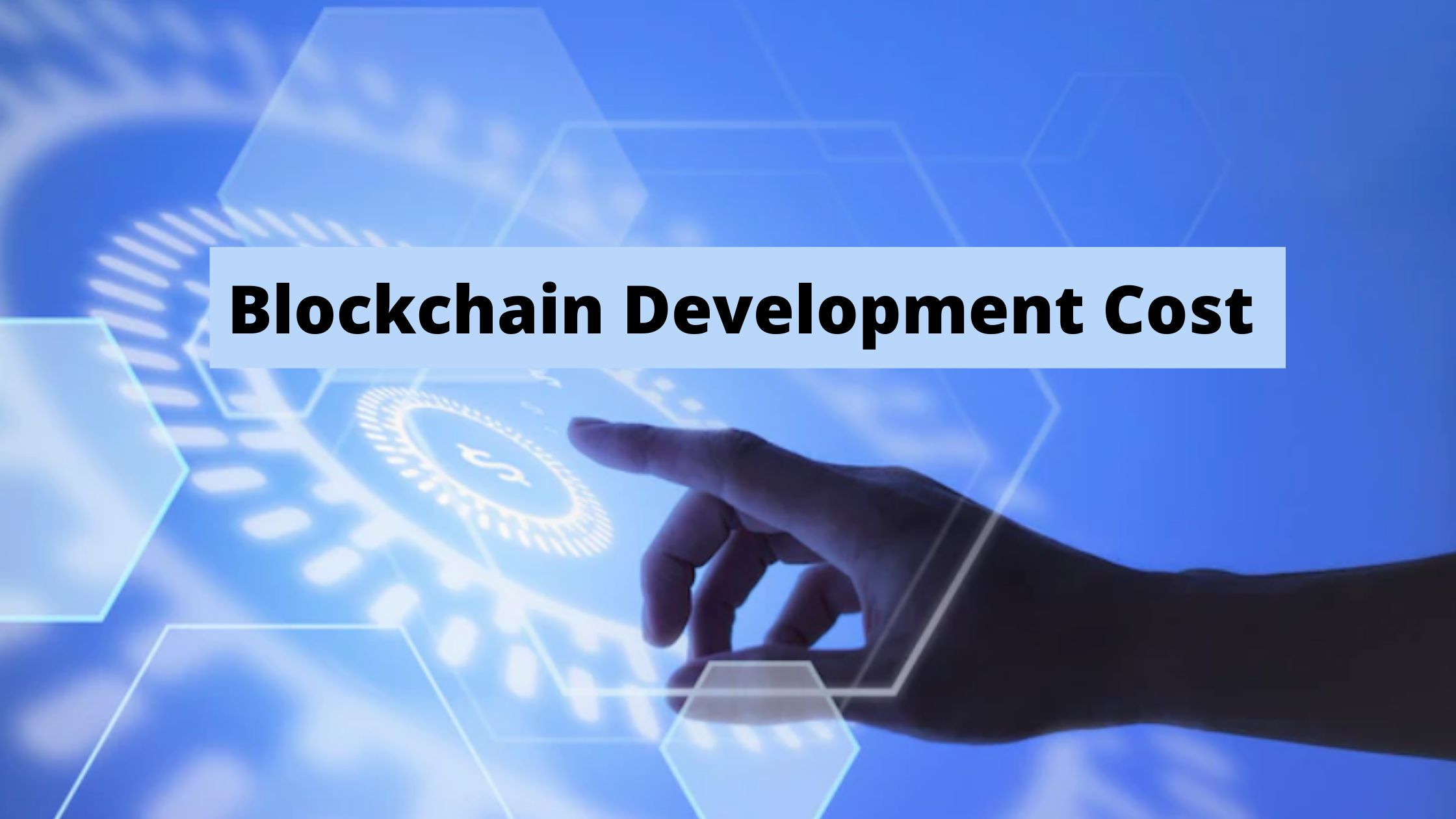 Check Out Blockchain Development Cost In 2022 1 Blockchain Development Cost